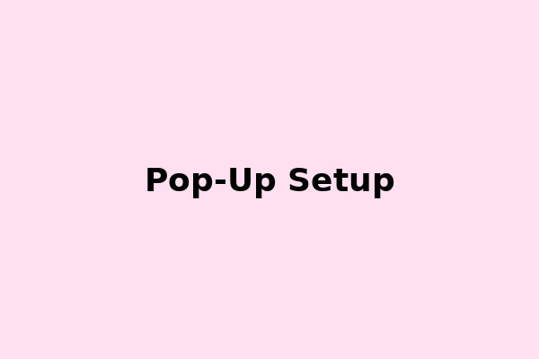 Pop-Up Setup